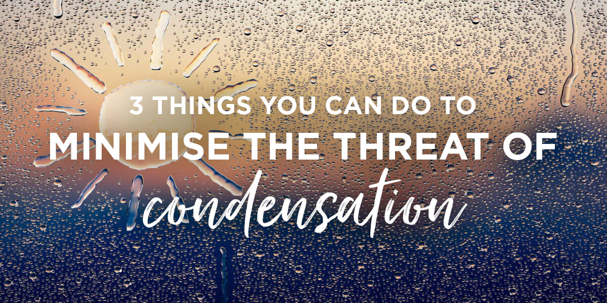 Tips To Reduce The Likelihood Of Condensation