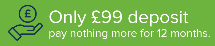 Only £99 Deposit - nothing more to pay for 12 months