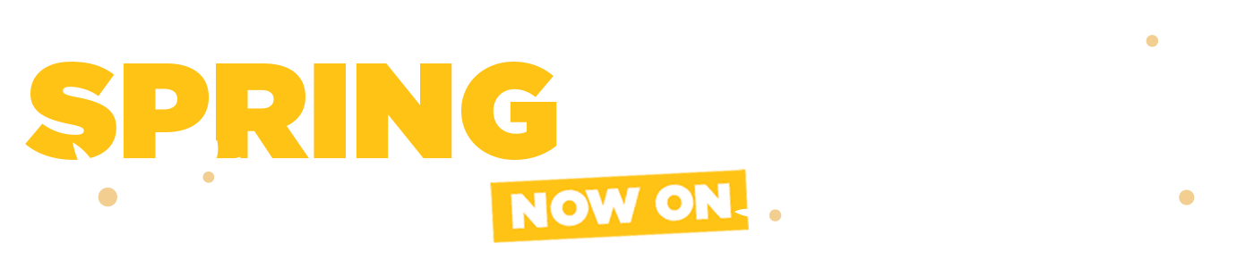 Spring savings now on